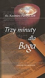 Trzy minuty dla Boga. Krótkie refleksje dla młodzieży. Cz. 3