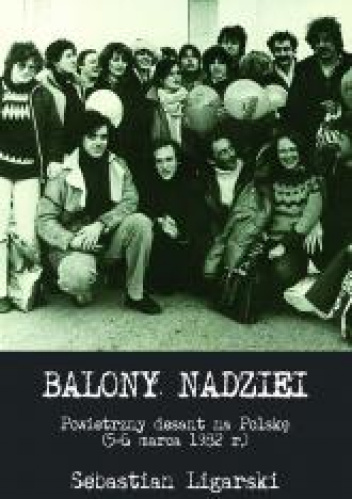 Balony nadziei Powietrzny desant na Polskę (5-6 marca 1982 r.)