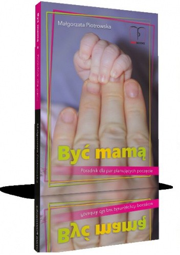 Być mamą. Poradnik dla PRZYSZŁYCH rodziców