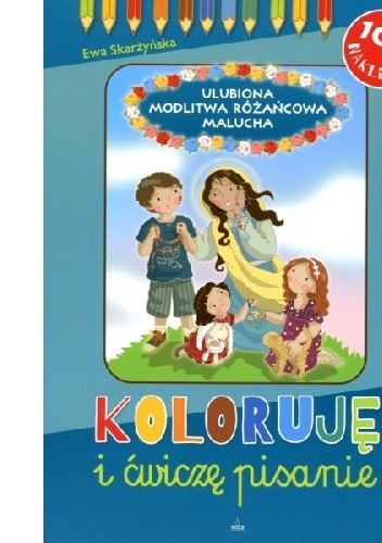Ulubiona modlitwa różańcowa malucha. Koloruję i ćwiczę pisanie