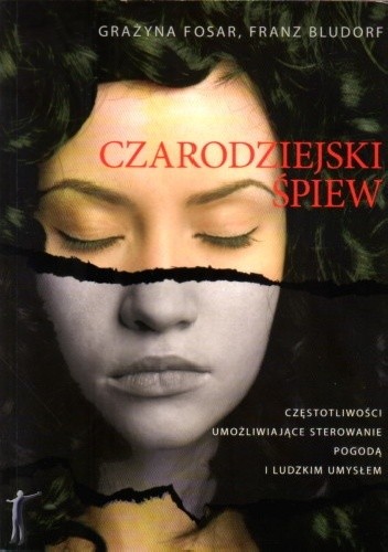 Czarodziejski śpiew - Częstotliwości umożliwiające sterowanie pogodą i ludzkim umysłem