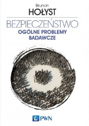 Bezpieczeństwo. Ogólne problemy badawcze. T.1