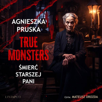 Śmierć starszej pani. True Monsters. Tom 9