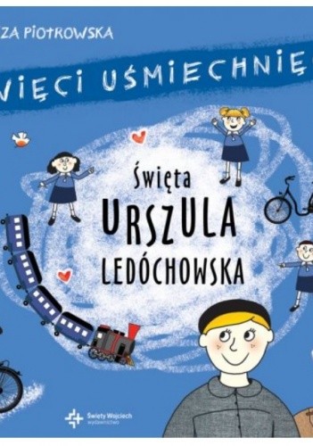 Święta Urszula Ledóchowska. Święci Uśmiechnięci