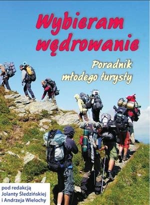 Wybieram wędrowanie. Poradnik młodego turysty.