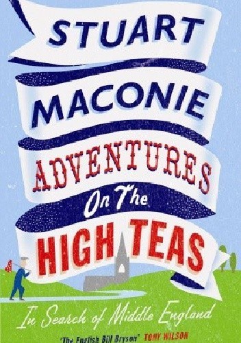 Adventures on the High Teas. In Search of Middle England