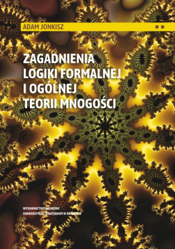 Zagadnienia logiki formalnej i ogólnej teorii mnogości