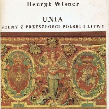 Unia. Sceny z przeszłości Polski i Litwy