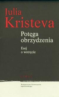 Potęga obrzydzenia. Esej o wstręcie