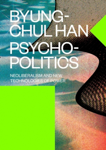 Psychopolitics: Neoliberalism and New Technologies of Power
