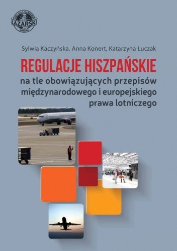 Regulacje hiszpańskie na tle obowiązujących przepisów międzynarodowego i europejskiego prawa lotniczego