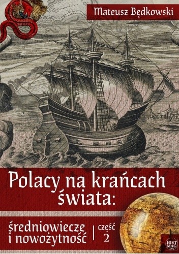 Polacy na krańcach świata: średniowiecze i nowożytność. Część 2