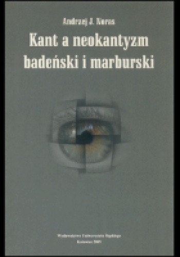 Kant a neokantyzm badeński i marburski.