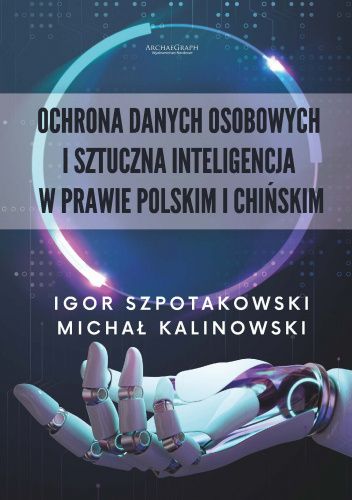 Ochrona danych osobowych i sztuczna inteligencja w prawie polskim i chińskim