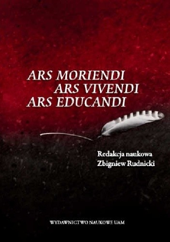 Ars moriendi, ars vivendi, ars educandi.