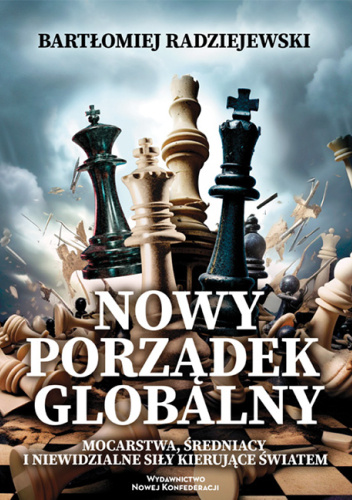 Nowy porządek globalny. Mocarstwa, średniacy i niewidzialne siły kierujące światem