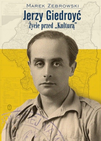 Jerzy Giedroyć. Życie przed "Kulturą"