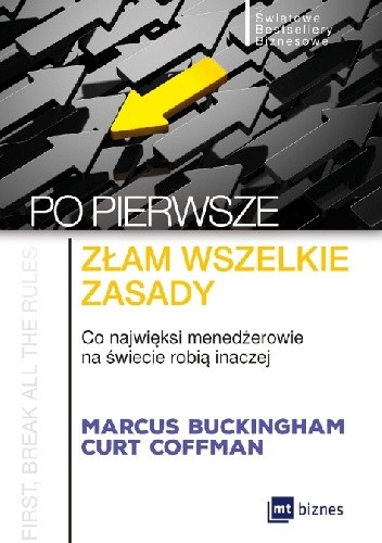Po pierwsze: Złam wszelkie zasady. Co najwięksi menedżerowie na świecie robią inaczej
