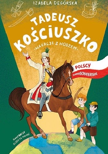 Tadeusz Kościuszko. Wakacje z wodzem