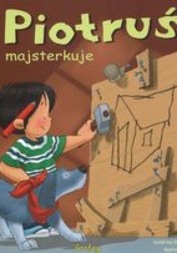 Piotruś majsterkuje