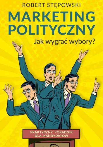 Marketing polityczny. Jak wygrać wybory?