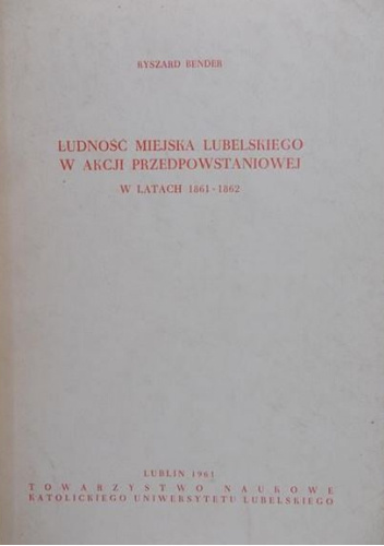 Ludność miejska Lubelskiego w akcji przedpowstaniowej w latach 1861-1862
