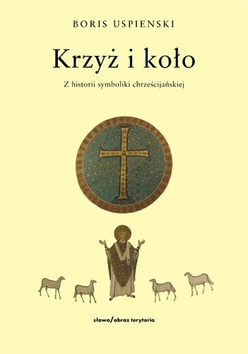 Krzyż i koło. Z historii symboliki chrześcijańskiej