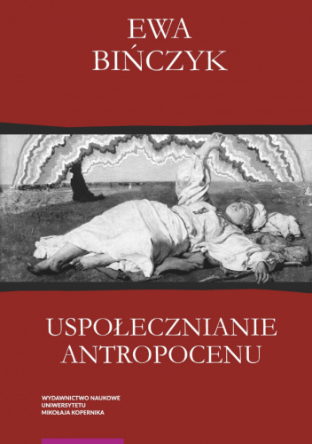 Uspołecznianie antropocenu. Ekowerwa i ekologizowanie ekonomii