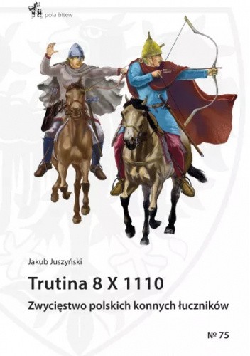 Trutina 8 X 1110. Zwycięstwo polskich konnych łuczników