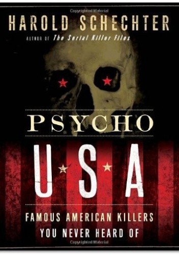 Psycho USA: Famous American Killers You Never Heard Of