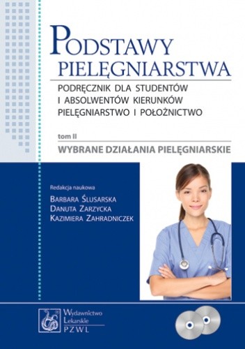Podstawy pielęgniarstwa. Tom 2. Wybrane działania pielęgniarskie.
