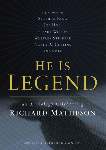He Is Legend: An Anthology Celebrating Richard Matheson