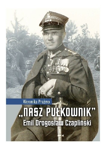 „Nasz Pułkownik” Emil Drogosław Czapliński