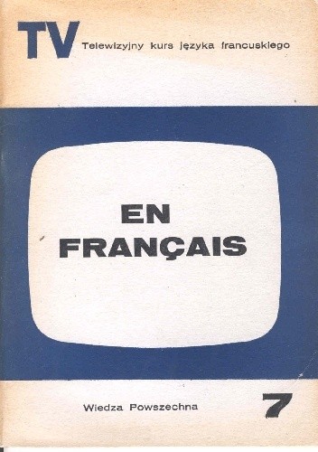 En français. Telewizyjny kurs języka francuskiego, część 7