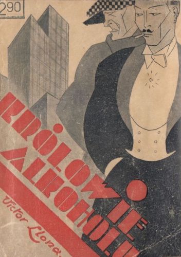 Królowie alkoholu: Powieść. T. 1-2