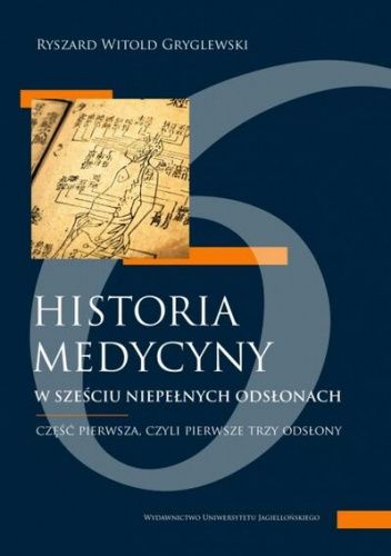 Historia medycyny w sześciu niepełnych odsłonach: Część pierwsza, czyli pierwsze trzy odsłony