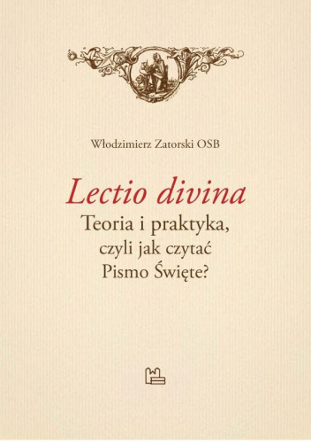 Lectio divina. Teoria i praktyka, czyli jak czytać Pismo Święte?