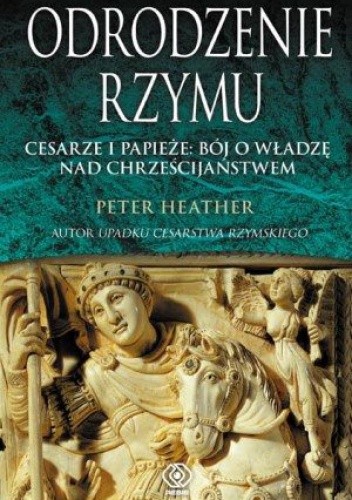 Odrodzenie Rzymu. Cesarze i papieże: bój o władzę nad chrześcijaństwem