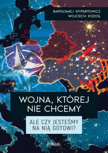 Wojna, której nie chcemy. Ale czy jesteśmy na nią gotowi?
