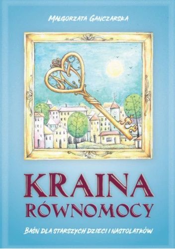 Kraina Równomocy Baśń dla starszych dzieci i nastolatków