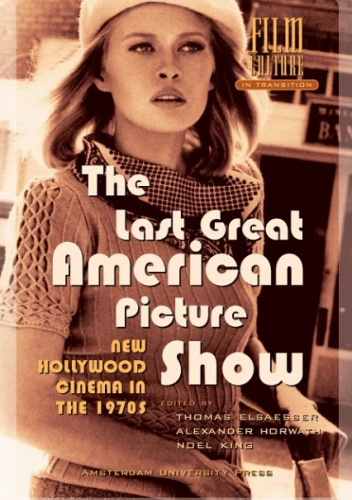 The Last Great American Picture Show. New Hollywood Cinema in the 1970s