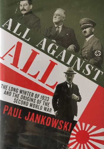 All Against All. The Long Winter of 1933 and the Origins of the Second World War