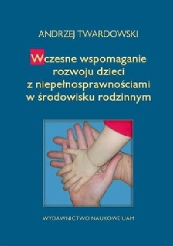 Wczesne wspomaganie rozwoju dzieci z niepełnosprawnościami w środowisku rodzinnym