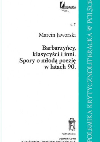 Barbarzyńcy, klasycyści i inni. Spory o młodą poezję w latach 90.