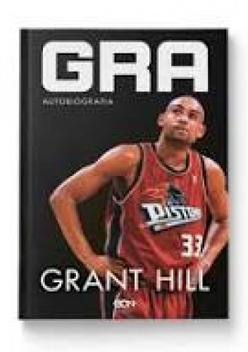 Grant Hill. Gra. Autobiografia