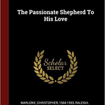 The Passionate Shepherd To His Love
