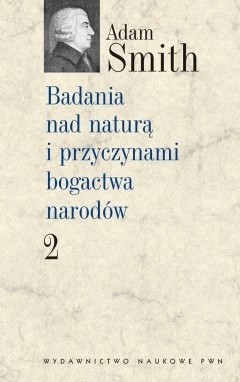Badania nad naturą i przyczynami bogactwa narodów. Tom 2