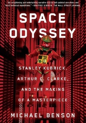 Space Odyssey. Stanley Kubrick, Arthur C. Clarke, and the Making of a Masterpiece
