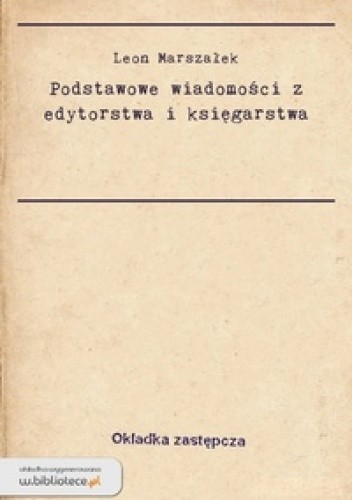 Podstawowe wiadomości z edytorstwa i księgarstwa