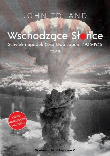 Wschodzące Słońce. Schyłek i upadek Cesarstwa Japonii 1936-1945. Tom II